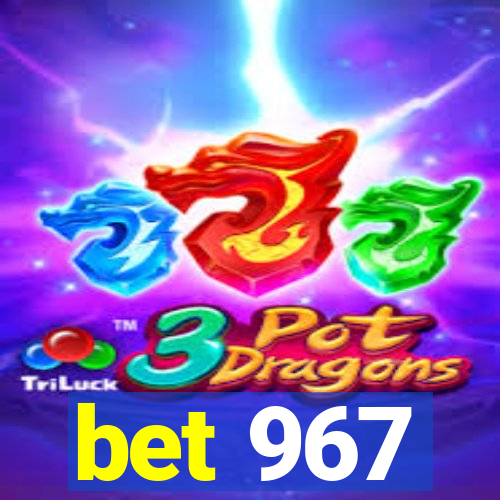 bet 967